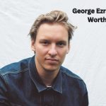 george ezra net worth 2024